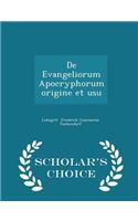 de Evangeliorum Apocryphorum Origine Et Usu - Scholar's Choice Edition