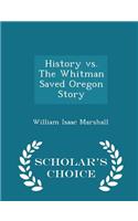 History vs. the Whitman Saved Oregon Story - Scholar's Choice Edition