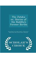 The Jataka; Or, Stories of the Buddha's Former Births - Scholar's Choice Edition