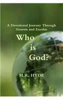 Who Is God? A Devotional Journey Through Genesis and Exodus