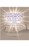 God Image Handbook for Spiritual Counseling and Psychotherapy: Research, Theory, and Practice