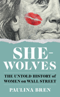 She-Wolves - The Untold History of Women on Wall Street