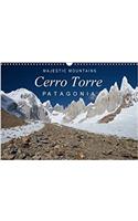 Majestic Mountains of Patagonia: Cerro Torre / UK-Version 2017: A Unique Selection of Pictures from Cerro Torre in Patagonia(Calvendo Nature)