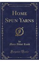 Home Spun Yarns (Classic Reprint)