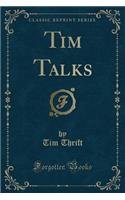Tim Talks (Classic Reprint)