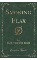 Smoking Flax (Classic Reprint)