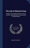 THE LIFE OF EDWARD IRVING: MINISTER OF T