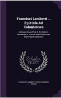 Francisci Lamberti ... Epistola Ad Colonienses: Colloquii Anno Post C. N. Mdxxvi. Homburgi In Hassia Habiti Historiam Summatim Exponens