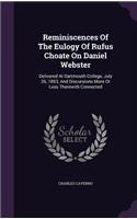 Reminiscences Of The Eulogy Of Rufus Choate On Daniel Webster