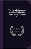 The Novels Complete And Unabridged Of Victor Hugo, Volume 10