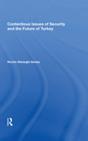 Contentious Issues of Security and the Future of Turkey