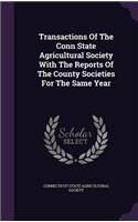 Transactions of the Conn State Agricultural Society with the Reports of the County Societies for the Same Year