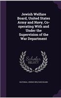 Jewish Welfare Board, United States Army and Navy, Co-operating With and Under the Supervision of the War Department
