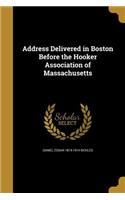 Address Delivered in Boston Before the Hooker Association of Massachusetts