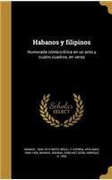 Habanos y filipinos: Humorada cómico-lírica en un acto y cuatro cuadros, en verso