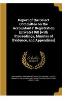 Report of the Select Committee on the Accountants' Registration (private) Bill [with Proceedings, Minutes of Evidence, and Appendices]