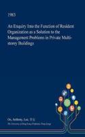 An Enquiry Into the Function of Resident Organization as a Solution to the Management Problems in Private Multi-Storey Buildings