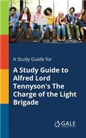 Study Guide for A Study Guide to Alfred Lord Tennyson's The Charge of the Light Brigade