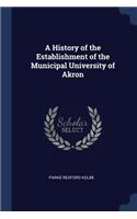 A History of the Establishment of the Municipal University of Akron