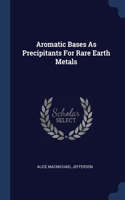 Aromatic Bases As Precipitants For Rare Earth Metals