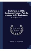 Extension Of The Contagious Diseases Acts To Liverpool And Other Seaports