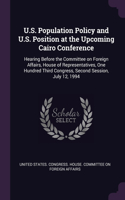 U.S. Population Policy and U.S. Position at the Upcoming Cairo Conference: Hearing Before the Committee on Foreign Affairs, House of Representatives, One Hundred Third Congress, Second Session, July 12, 1994