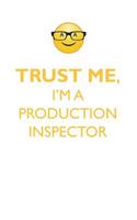 TRUST ME, I'M A PRODUCTION INSPECTOR AFFIRMATIONS WORKBOOK Positive Affirmations Workbook. Includes: Mentoring Questions, Guidance, Supporting You.