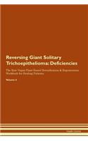 Reversing Giant Solitary Trichoepithelioma: Deficiencies The Raw Vegan Plant-Based Detoxification & Regeneration Workbook for Healing Patients. Volume 4