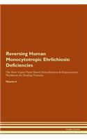 Reversing Human Monocytotropic Ehrlichiosis: Deficiencies The Raw Vegan Plant-Based Detoxification & Regeneration Workbook for Healing Patients. Volume 4