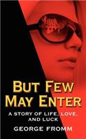 But Few May Enter: A Story of Life, Love, and Luck(English)
