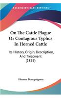 On The Cattle Plague Or Contagious Typhus In Horned Cattle