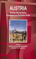 Austria Mineral, Mining Sector Investment and Business Guide Volume 1 Minerals and Raw Materials