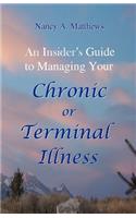 Insider's Guide To Managing Your Chronic Or Terminal Illness