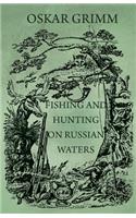 Fishing And Hunting On Russian Waters