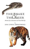 Snake & the Tiger: Memoirs of an Adventurous and Travel Filled Life