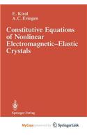 Constitutive Equations of Nonlinear Electromagnetic-Elastic Crystals