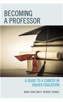 Becoming a Professor: A Guide to a Career in Higher Education