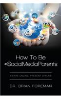How To Be #SocialMediaParents