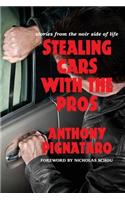 Stealing Cars with the Pros: Stories from the Noir Side of Life
