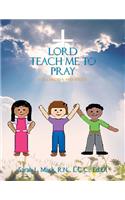 Lord Teach Me to Pray