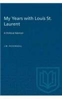 My Years with Louis St. Laurent: A Political Memoir