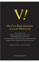 V! The Five Basic Elements of a Life Well Lived: Read it in a day ... Live it for Life