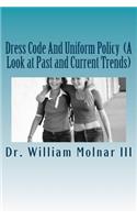 Dress Code And Uniform Policy (A Look at Past and Current Trends)