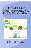 The Area Of Pennsylvania 51, Dun, Dun, Dun.