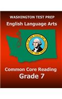 WASHINGTON TEST PREP English Language Arts Common Core Reading Grade 7: Covers the Reading Sections of the Smarter Balanced (SBAC) Assessments
