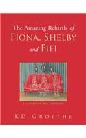 The Amazing Rebirth of Fiona, Shelby & Fifi
