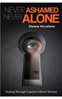 Never Ashamed Never Alone: Healing Through Cognitive Mirror Therapy