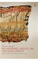 Re-Imagining Labour Law for Development: Informal Work in the Global North and South