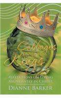 Cabbages and Kings: Reflections on Living Abundantly in Christ