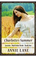 Mail Order Bride - Charlotte's Summer: Clean Sweet Western Cowboy Romance